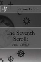 The Seventh Scroll: Full Circle 1365620743 Book Cover