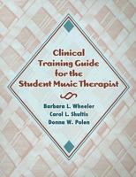 Clinical Training Guide for the Student Music Therapist 1891278274 Book Cover