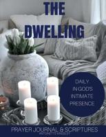 The Dwelling Journal: Daily in God's Intimate Presence 1973836181 Book Cover
