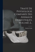 Traité De Physiologie Comparée Des Animaux Domestiques, Volume 2... 1016443668 Book Cover