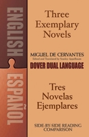 Three Exemplary Novels / Tres novelas ejemplares: A Dual-Language Book (Novelas Exemplares) 0486451526 Book Cover