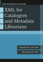 XML for Catalogers and Metadata Librarians 1598845195 Book Cover