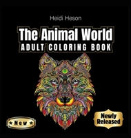 The Animal World: An Adult Coloring Book with Lions, Elephants, Owls, Horses, Dogs, Cats, Birds and Many More! (Animals with Patterns Coloring Books) 0870317083 Book Cover