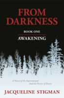 From Darkness: Book One - Awakening 0988877007 Book Cover