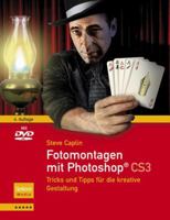 Fotomontagen Mit Photoshop(r) Cs3: Tricks Und Tipps Für Die Kreative Gestaltung 3827419549 Book Cover