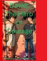 David: The Hero of Courage (Young Heroes of The Bible) B0GQPS69MZ Book Cover