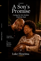 A son's promise Caring For My Mother Till the End B0H6Z53GB5 Book Cover