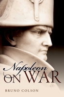 Napoleon: on War 0199685576 Book Cover