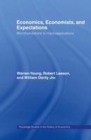 Economics, Economists and Expectations: From Microfoundations to Macroapplications (Routledge Studies in the History of Economics, 65) 0415085152 Book Cover