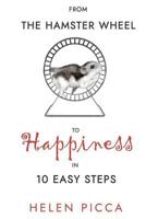 From the Hamster Wheel to Happiness in 10 Easy Steps 1721988963 Book Cover