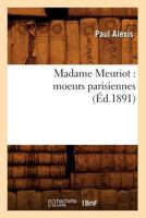 Madame Meuriot: Moeurs Parisiennes (1890) 2012747949 Book Cover