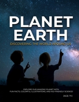 Planet Earth: Discovering The World Around Us B0FKMLG259 Book Cover