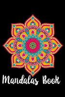 Mandalas Book: Adult Coloring Book Featuring Beautiful Mandalas Designed to Soothe the Soul 1093710047 Book Cover