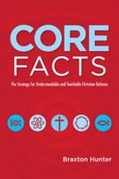 Core Facts: The Strategy for Understandable and Teachable Christian Defense 149184311X Book Cover