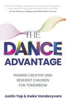The Dance Advantage: Raising Creative and Resilient Children for Tomorrow 178133899X Book Cover