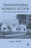 Transnational Women's Fiction: Unsettling Home and Homeland 0230536875 Book Cover