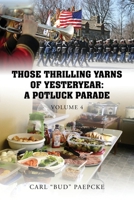 Those Thrilling Yarns of Yesteryear: A Pot Luck Parade - Volume 4 1977283713 Book Cover
