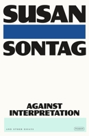 Against Interpretation and Other Essays 1250374758 Book Cover