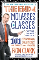 The End of Molasses Classes: Getting Our Kids Unstuck--101 Extraordinary Solutions for Parents and Teachers