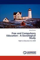 Free and Compulsory Education: A Sociological Study 3659277037 Book Cover