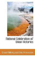 National Celebration of Union Victories 101005046X Book Cover