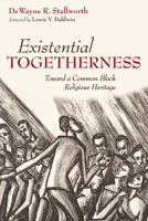 Existential Togetherness: Toward a Common Black Religious Heritage 1532651619 Book Cover