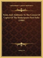 Notes And Additions To The Census Of Copies Of The Shakespeare First Folio 1437021298 Book Cover