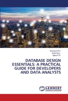 DATABASE DESIGN ESSENTIALS: A PRACTICAL GUIDE FOR DEVELOPERS AND DATA ANALYSTS 6204953451 Book Cover