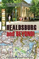 Healdsburg and Beyond!: Forty Writers Celebrate a Special California Town and Beyond 0996069593 Book Cover