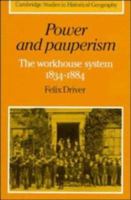 Power And Pauperism: The Workhouse System, 1834-1884 0521607477 Book Cover