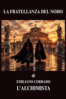 LA FRATELLANZA DEL NODO: Anno 2084, il Nuovo Ordine Mondiale è già una realtà consolidata, la Fratellanza opera in questo contesto. (Italian Edition) B0HBXCGP8H Book Cover