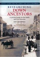 Researching Down Ancestors: A Practical Guide for the Family and Local Historian 1903688019 Book Cover