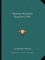 Botanisk-Historiska Fragment (1906) 1167424506 Book Cover