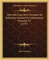 Liber Jobi Cum Nova Versione Ad Hebraeum Fontum Et Commentario Perpetuo V1 (1737) 1104780178 Book Cover