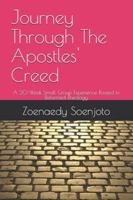 Journey Through The Apostles' Creed: A 20-Week Small Group Experience Rooted in Reformed Theology B0G19ZJFKL Book Cover