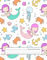 Handwriting Practice Paper: Wide Ruled Papers with Dotted Dashed Midline Alphabets abc Letter Writing Practice Sheets Handwriting Pages for ... Primary Notebook Kids Girls Boys, Mermaid 1672081246 Book Cover