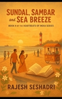 Sundal, Sambar and Sea Breeze: Book 4 of the Heartbeats of India Series B0FMR6SDRJ Book Cover