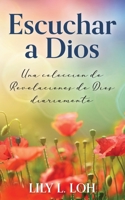 Escuchar a Dios: Una coleccion de revelaciones de Dios diariamente 1733067477 Book Cover