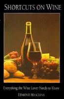 Shortcuts on Wine: Everything the Wine Lover Needs to Know 0884964043 Book Cover
