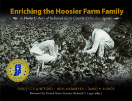 Enriching the Hoosier Farm Family: A Photo History of Indiana's Early County Extension Agents 1557537437 Book Cover