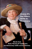 Granny d's Day Hikers Guide to Democracy : Words from Doris Granny d Haddock's Pro-Democracy Walks Across America 1734586729 Book Cover