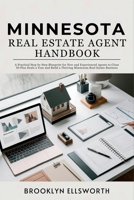 Minnesota Real Estate Agent Handbook: A Practical Step by Step Blueprint for New and Experienced Agents to Close 50 Plus Deals a Year and Build a Thriving Minnesota Real Estate Business B0GQ37PBZL Book Cover