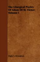 The Liturgical Poetry of Adam of St. Victor, Volume I 3337777694 Book Cover