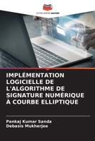 IMPLÉMENTATION LOGICIELLE DE L'ALGORITHME DE SIGNATURE NUMÉRIQUE À COURBE ELLIPTIQUE 6205847477 Book Cover