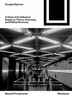 Critique of Architecture: Essays on Theory, Autonomy, and Political Economy 3035621632 Book Cover