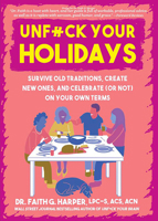 Unfuck Your Holidays: Survive Old Traditions, Create New Ones, and Celebrate (or Not) on Your Own Terms 1648412165 Book Cover