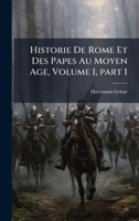 Historie De Rome Et Des Papes Au Moyen Age, Volume 1, part 1 (French Edition) 1023918358 Book Cover
