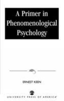 A Primer In Phenomenological Psychology 0819122629 Book Cover