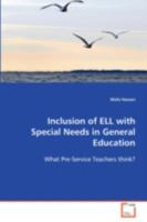 Inclusion of ELL with Special Needs in General Education: What Pre-Service Teachers think? 3639088077 Book Cover