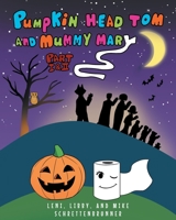 Pumpkin Head Tom and Mummy Mary, Part I and II 1646549473 Book Cover